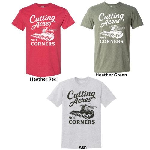 Cutting Acres Not Corners T-Shirt: Heathered Farm Tee