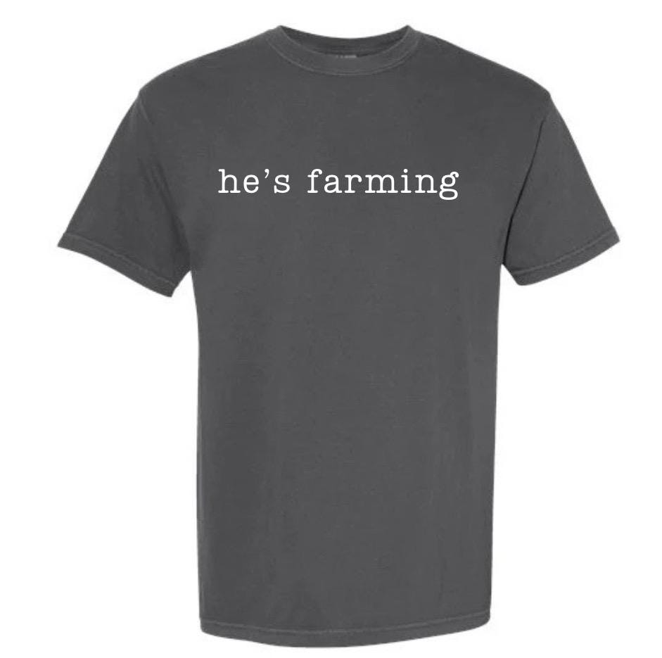 He's Farming T-Shirt: Comfort Colors Cotton Harvest Tee